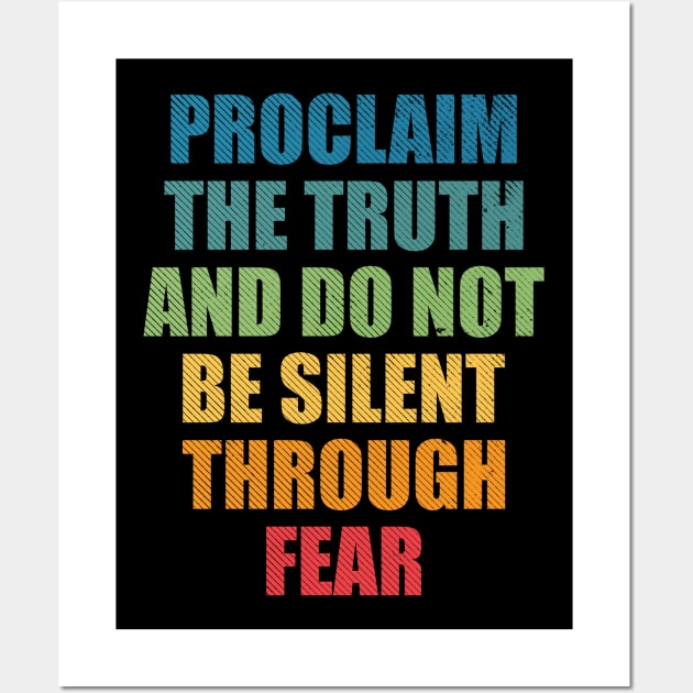 Proclaim the truth and do not be silent through fear freedom quote Wall Art by SweetLog